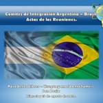 Reuniones_comit%c3%89s_integraci%c3%93n_argentina_brasil_actas